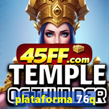 plataforma 76q